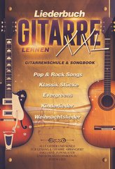 Liederbuch Gitarre Lernen XXL - Gitarrenschule & Songbook in Einem, Pop & Rock Songs, Klassik Stücke, Evergreens, Kinderlieder,