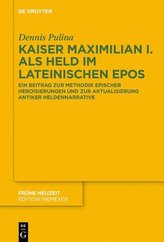 Kaiser Maximilian I. als Held im lateinischen Epos