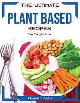 The Ultimate Plant based recipes