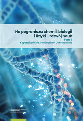 Na pograniczu chemii biologii i fizyki Rozwój nauk Tom 2