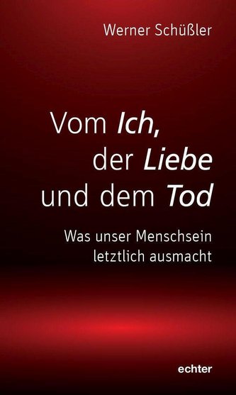 Vom Ich, der Liebe und dem Tod Vom Ich, der Liebe und dem Tod