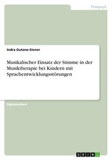 Musikalischer Einsatz der Stimme in der Musiktherapie bei Kindern mit Sprachentwicklungsstörungen