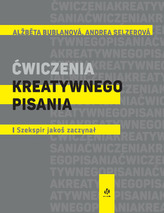 Ćwiczenia kreatywnego pisania I Szekspir jakoś zaczynał