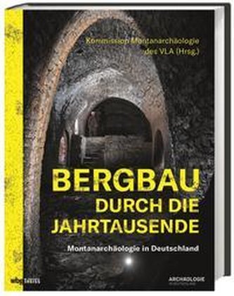 Bergbau durch die Jahrtausende Bergbau durch die Jahrtausende