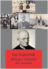 Ján Vojtaššák - Biskup v dejinách 20. storočia