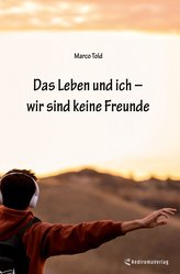 Das Leben und ich ¿ wir sind keine Freunde (Hardcover-Version)