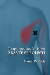  Terapie spoušťových bodů: Zbavte se bolestí (druhé rozšířené vydání) 