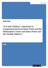 "Is it still Children´s Literature? A Comparison between Harry Potter and the Philosopher's Stone and Harry Potter and the Death