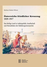 Österreichs friedlicher Kreuzzug 1839-1917