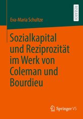 Sozialkapital und Reziprozität im Werk von Coleman und Bourdieu