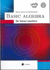 Basic Algebra for future teachers (2.vydanie)