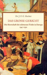 Das große Gericht: Die Herrschaft des schwarzen Todes in Europa 1347-1352