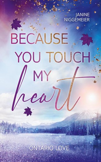Because you touch my heart