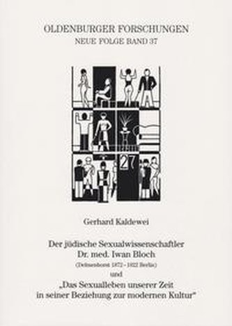 Der jüdische Sexualwissenschaftler Dr. med. Iwan Bloch (Delmenhorst 1872 - 1922 Berlin) und "Das Sexualleben unserer Zeit in sei