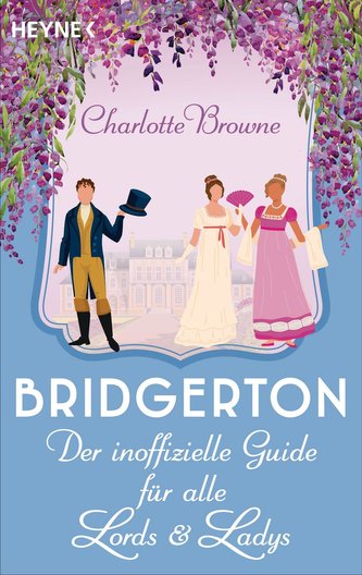Bridgerton: Der inoffizielle Guide für alle Lords und Ladys