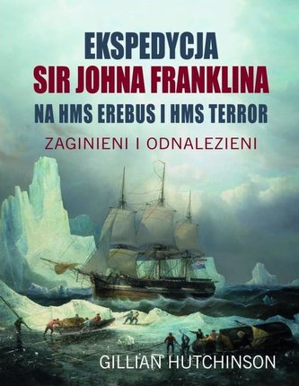 Ekspedycja Sir Johna Franklina na HMS EREBUS i HMS TERROR.