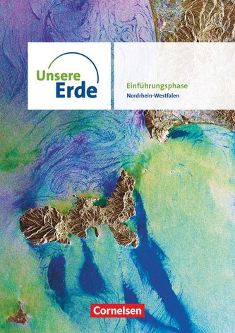 Unsere Erde Sekundarstufe II Einführungsphase. Nordrhein-Westfalen - Schülerbuch