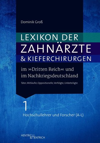 Lexikon der Zahnärzte und Kieferchirurgen im "Dritten Reich" und im Nachkriegsdeutschland