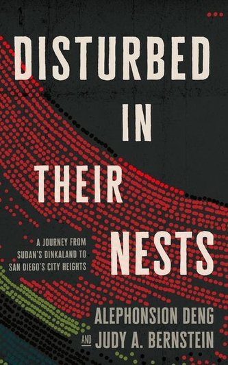 Disturbed in Their Nests: A Journey from Sudan's Dinkaland to San Diego's City Heights