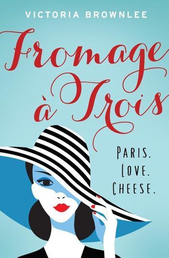 Fromage À Trois, 1: Paris. Love. Cheese.