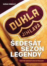 Dukla Jihlava - Šedesát sezon legendy včetně návratu do extraligy