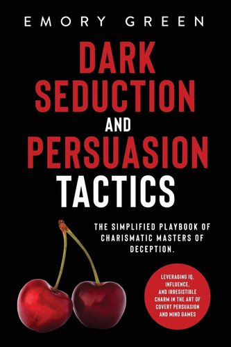 Dark Seduction and Persuasion Tactics