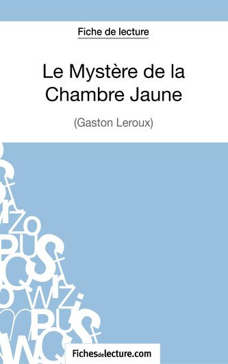 Le Mystère de la Chambre Jaune de Gaston Leroux (Fiche de lecture)