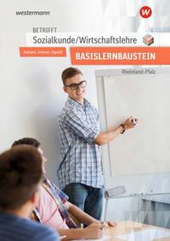 Betrifft Sozialkunde / Wirtschaftslehre. Arbeitsheft. Für den Basislernbaustein. Rheinland-Pfalz