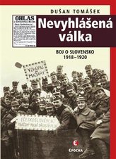 Nevyhlášená válka - Boj o Slovensko 1918-1920