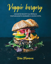 Veggie burgery - Jedinečné recepty na přípravu vegetariánských burgerů z celého světa