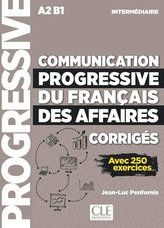 Communication progressive du francais des affaires Niveau intermédiaire A2-B1 - Avec 250 exercices, Corrigés