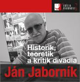  Ján Jaborník. Historik, teoretik  a kritik divadla 
