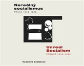 Nereálný socialismus - Praha 1948 - 1989