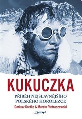 Kukuczka - Inspirativní životopis pozapomenuté horolezecké legendy.