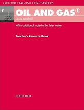 Oil and Gas 1 Teacher´s Resource Book: Oxford English for Careers