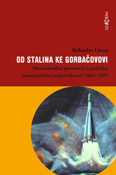 Od Stalina ke Gorbačovovi - Mezinárodní postavení a politika komunistické supervelmoci 1945-1991