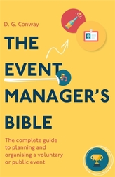 The Event Manager´s Bible 3rd Edition : The Complete Guide to Planning and Organising a Voluntary or Public Event