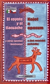 Kojot a oposum a jiné mexické pohádky, El coyote y el tlacuache y otros cuentos