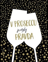 V proseccu je vždy pravda