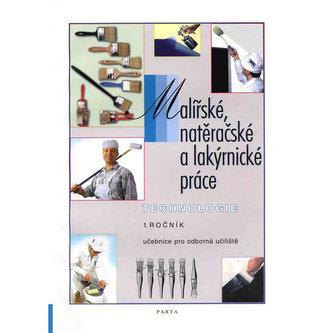 Malířské, natěračské a lakýrnické práce – technologie 1. díl (1. roč.) - učebnice pro odborná učiliště Malířské, natěračské a lakýrnické práce – technologie 1. díl (1. roč.) - učebnice pro odborná učiliště