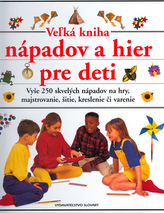 Vežká kniha nápadov a hier pre deti