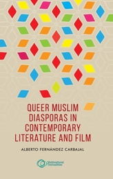  Queer Muslim Diasporas in Contemporary Literature and Film