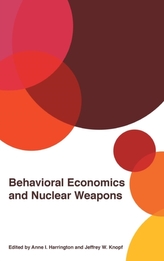  Behavioral Economics and Nuclear Weapons