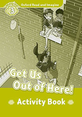 Oxford Read and Imagine Level 3: Get Us Out of Here! Activity Book
