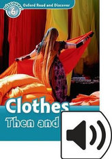Oxford Read and Discover Level 6: Clothes Then and Now with Mp3 Pack