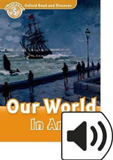 Oxford Read and Discover Level 5: Our World in Art with Mp3 Pack