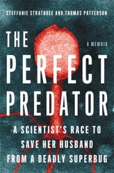  The Perfect Predator: A Scientist's Race to Save Her Husband from a Deadly Superbug