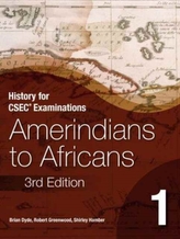  History for CSEC (R) Examinations 3rd Edition Student's Book 1: Amerindians to Africans