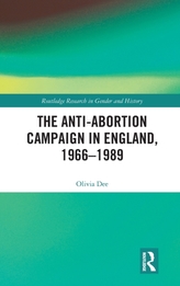 The Anti-Abortion Campaign in England, 1966-1989