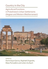  Country in the City: Agricultural Functions of Protohistoric Urban Settlements (Aegean and Western Mediterranean)